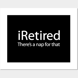 iRetired there's a nap for that funny retirement Posters and Art